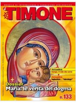 IL TIMONE N. 133 MAGGIO 2014  DOSSIER  MARIA LE VERITA' DEL DOGMA