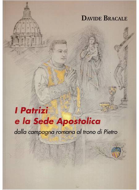 I PATRIZI E LA SEDE APOSTOLICA DALLA CAMPAGNA ROMANA AL TRONO DI PIETRO
