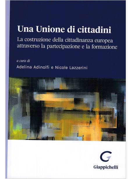 UNA UNIONE DI CITTADINI LA COSTRUZIONE DELLA CITTADINANZA EUROPEA 