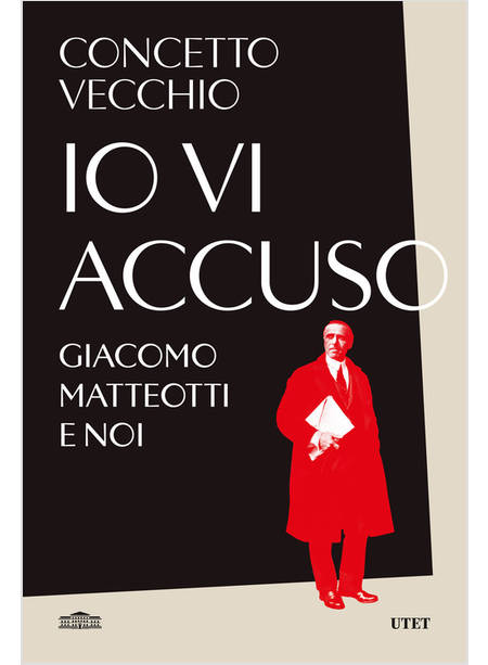 IO VI ACCUSO GIACOMO MATTEOTTI E NOI