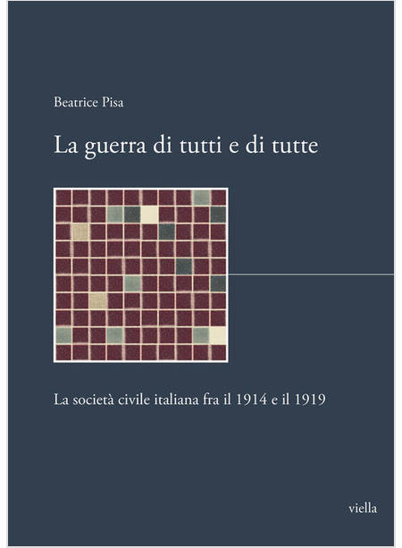 LA GUERRA DI TUTTI E DI TUTTE LA SOCIETA' CIVILE ITALIANA FRA IL 1914 E IL 1919 