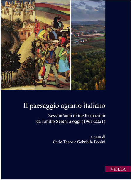 PAESAGGIO AGRARIO ITALIANO. SESSANT'ANNI DI TRASFORMAZIONI DA EMILIO SERENI A OG