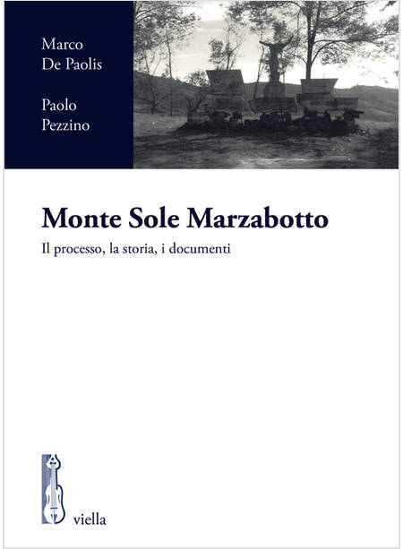 MONTE SOLE MARZABOTTO. IL PROCESSO, LA STORIA, I DOCUMENTI