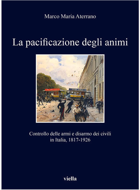 PACIFICAZIONE DEGLI ANIMI. CONTROLLO DELLE ARMI E DISARMO DEI CIVILI IN ITALIA, 