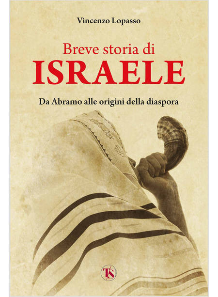 BREVE STORIA DI ISRAELE DA ABRAMO ALLE ORIGINI DELLA DIASPORA