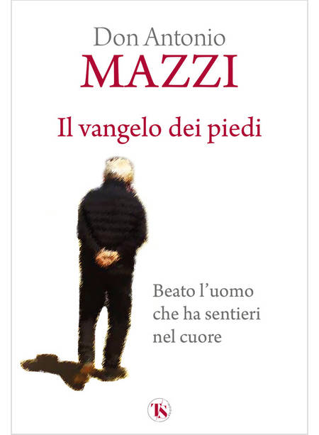 IL VANGELO DEI PIEDI BEATO L'UOMO CHE HA SENTIERI NEL CUORE