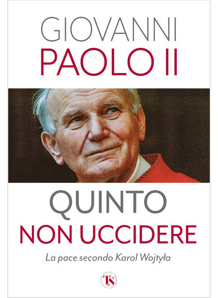 QUINTO NON UCCIDERE LA PACE SECONDO KAROL WOJTYLA