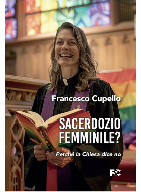 SACERDOZIO FEMMINILE? PERCHE' LA CHIESA DICE NO