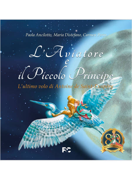 L'AVIATORE E IL PICCOLO PRINCIPE. L'ULTIMO VOLO DI ANTOINE DE SAINT-EXUPERY