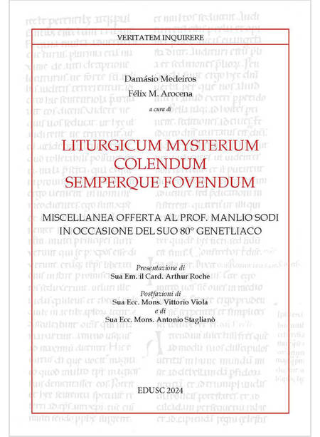 LITURGICUM MYSTERIUM COLENDUM SEMPERQUE FOVENDUM. MISCELLANEA OFFERTA AL PROF. M