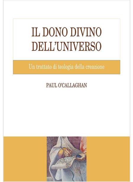 DONO DIVINO DELL'UNIVERSO. UN TRATTATO DI TEOLOGIA DELLA CREAZIONE (IL)