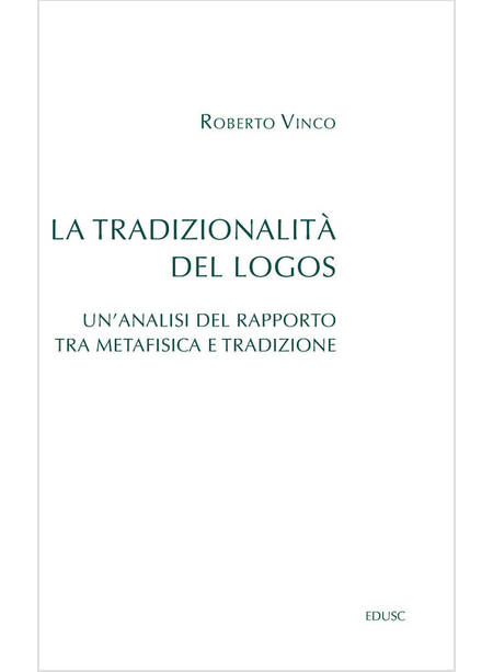 TRADIZIONALITA' DEL LOGOS UN'ANALISI DEL RAPPORTO TRA METAFISICA E TRADIZIONE 