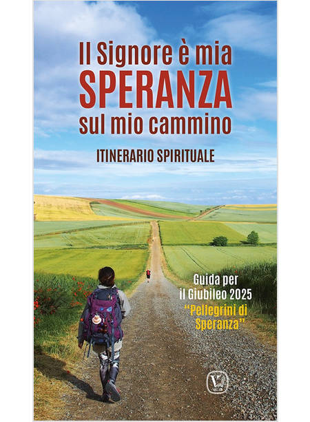 IL SIGNORE E' MIA SPERANZA SUL MIO CAMMINO ITINERARIO SPIRITUALE. GUIDA