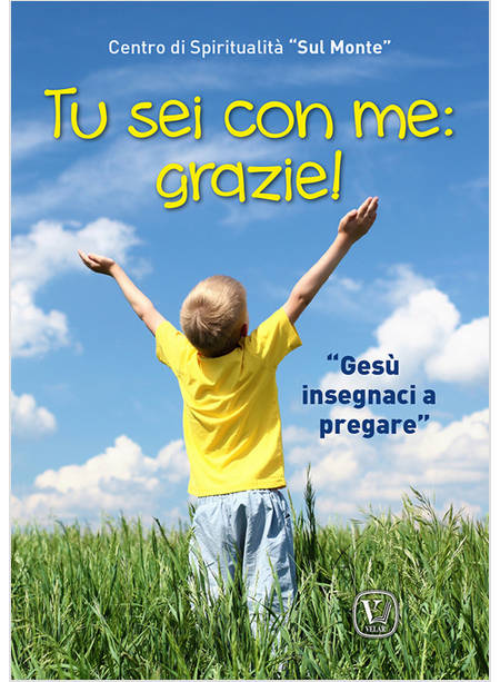 TU SEI CON ME: GRAZIE! GESU' INSEGNACI A PREGARE