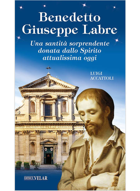 BENEDETTO GIUSEPPE LABRE. UNA SANTITA' SORPRENDENTE DONATA DALLO SPIRITO