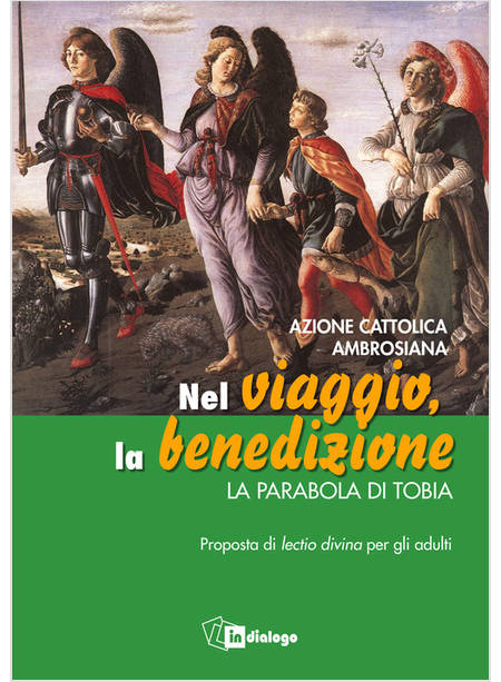 NEL VIAGGIO, LA BENEDIZIONE. LA PARABOLA DI TOBIA. PROPOSTA DI LECTIO DIVINA PER