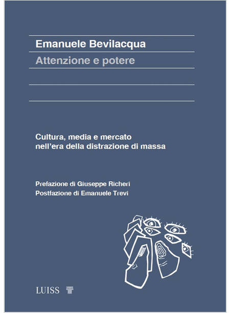 ATTENZIONE E POTERE. CULTURA, MEDIA E MERCATO NELL'ERA DELLA DISTRAZIONE DI MASS