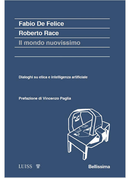 MONDO NUOVISSIMO. DIALOGHI SU ETICA E INTELLIGENZA ARTIFICIALE (IL)