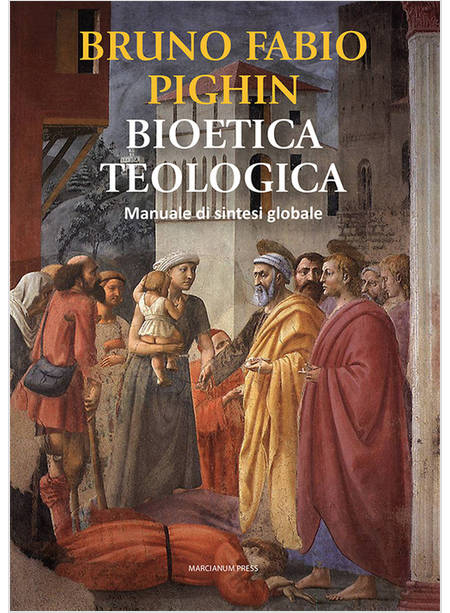 BIOETICA TEOLOGICA MANUALE DI SINTESI GLOBALE