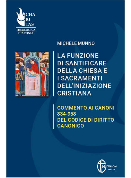 LA FUNZIONE DI SANTIFICARE DELLA CHIESA E SACRAMENTI DELL'INIZIAZIONE CRISTIANA