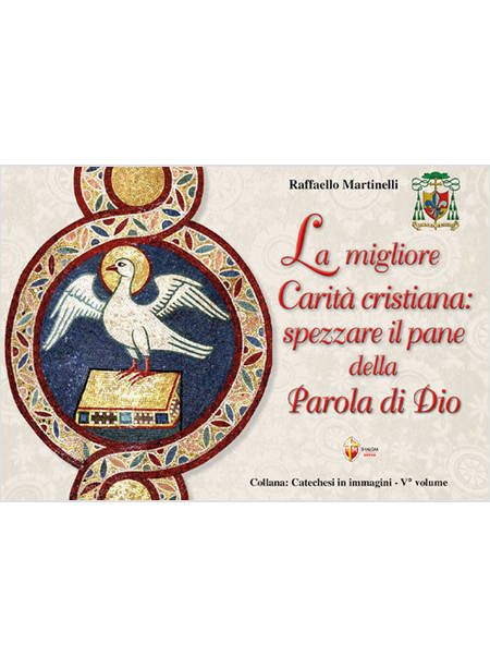 LA MIGLIORE CARITA' CRISTIANA: SPEZZARE IL PANE DELLA PAROLA DI DIO 