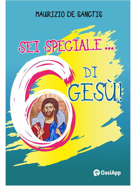 SEI SPECIALE 6 DI GESU'!