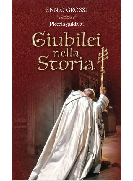 PICCOLA GUIDA AI GIUBILEI NELLA STORIA