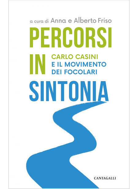 PERCORSI IN SINTONIA CARLO CASINI E IL MOVIMENTO DEI FOCOLARI