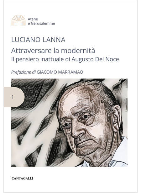 ATTRAVERSARE LA MODERNITA' IL PENSIERO INATTUALE DI AUGUSTO DEL NOCE