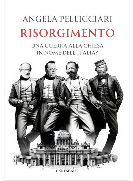 RISORGIMENTO. UNA GUERRA ALLA CHIESA IN NOME DELL'ITALIA?