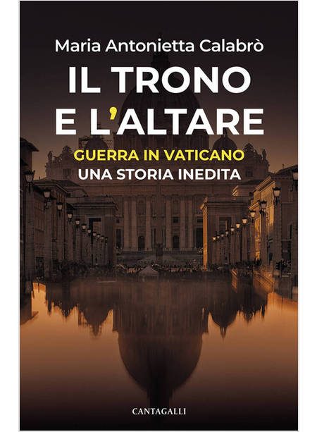 IL TRONO E L'ALTARE GUERRA IN VATICANO: UNA STORIA INEDITA 