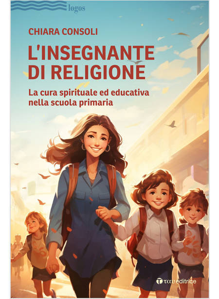 L'INSEGNANTE DI RELIGIONE LA CURA SPIRITUALE ED EDUCATIVA NELLA SCUOLA PRIMARIA 