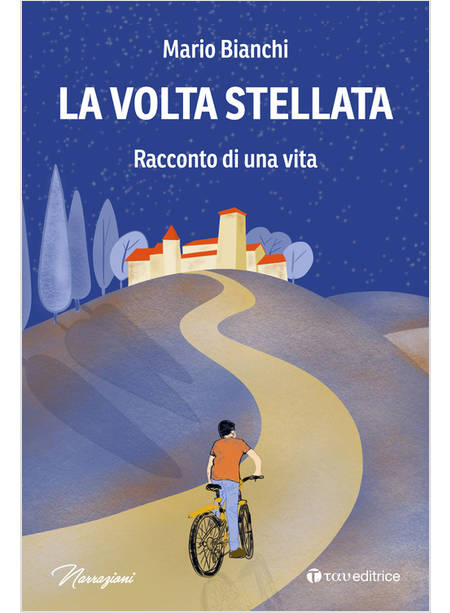 LA VOLTA STELLATA RACCONTO DI UNA VITA