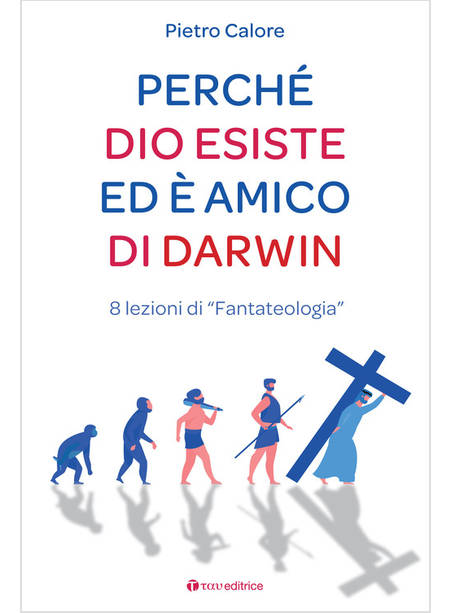 PERCHE' DIO ESISTE ED E' AMICO DI DARWIN