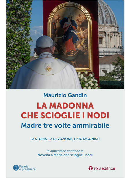 LA MADONNA CHE SCIOGLIE I NODI, MADRE TRE VOLTE AMMIRABILE