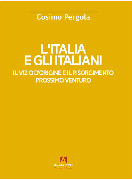ITALIA E GLI ITALIANI. IL VIZIO D'ORIGINE E IL RISORGIMENTO (L')
