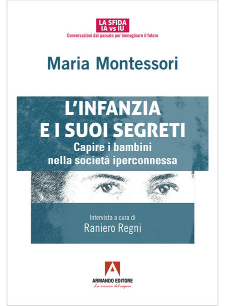 L'INFANZIA E SUOI SEGRETI CAPIRE I BAMBINI NELLA SOCIETA' IPERCONNESSA 