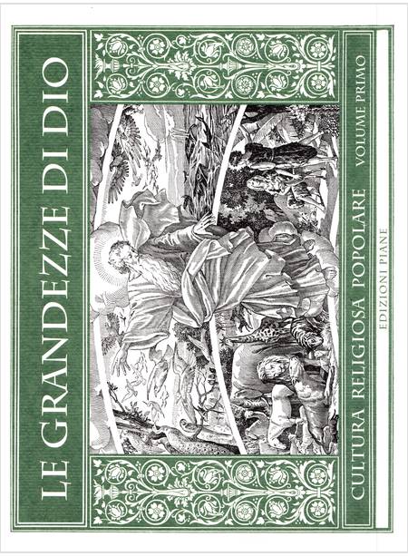 LE GRANDEZZE DI DIO CULTURA RELIGIOSA POPOLARE VOLUME PRIMO