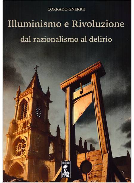 ILLUMINISMO E RIVOLUZIONE DAL RAZIONALISMO AL DELIRIO