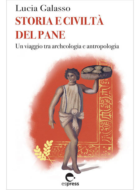 STORIA E CIVILTA' DEL PANE. UN VIAGGIO TRA ARCHEOLOGIA E ANTROPOLOGIA