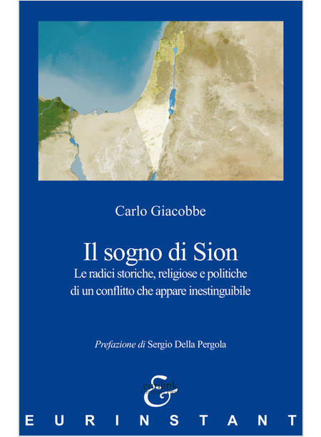 SOGNO DI SION LE RADICI STORICHE, RELIGIOSE E POLITICHE DI UN CONFLITTO 