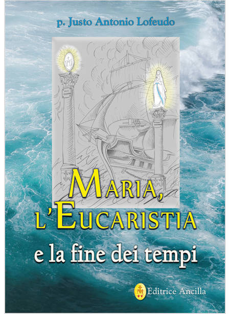 MARIA L'EUCARISTIA E LA FINE DEI TEMPI