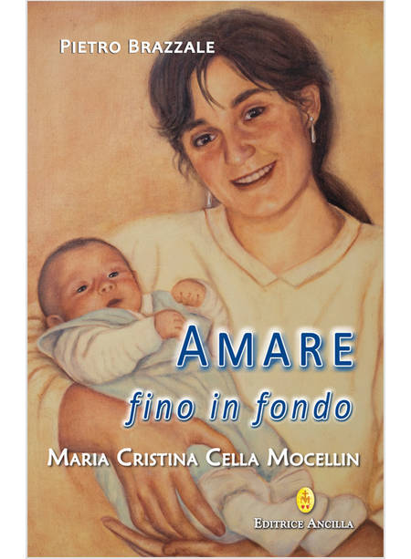 AMARE FINO IN FONDO.MARIA CRISTINA CELLA MOCELLIN