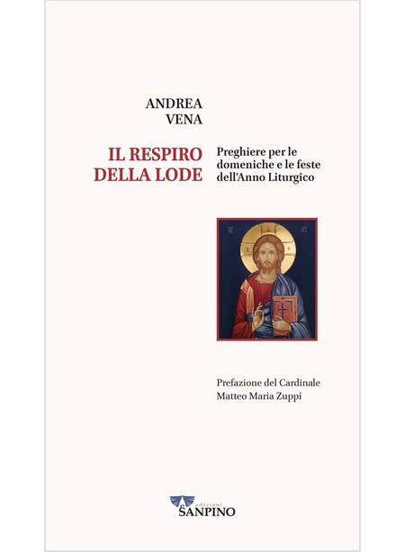 IL RESPIRO DELLA LODE PREGHIERE PER LE DOMENICHE E LE FESTE DELL'ANNO LITURGICO