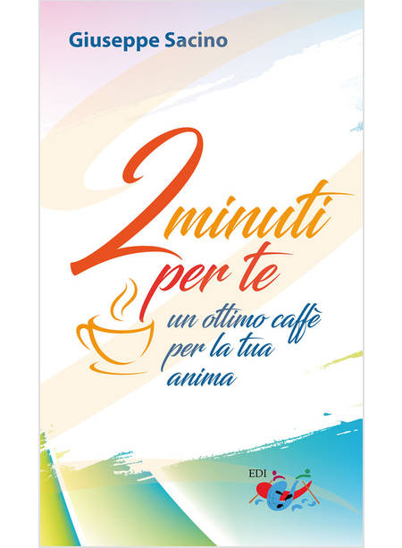 2 MINUTI PER TE UN OTTIMO CAFFE' PER LA TUA ANIMA