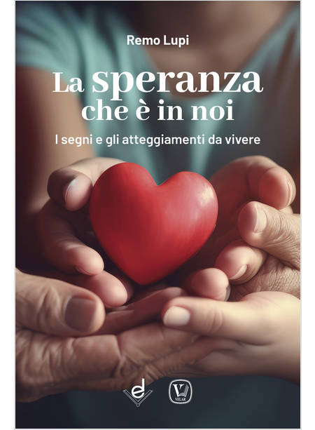 SPERANZA CHE E' IN NOI I SEGNI E GLI ATTEGGIAMENTI DA VIVERE