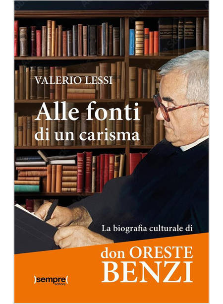 ALLE FONTI DI UN CARISMA. LA BIOGRAFIA CULTURALE DI DON ORESTE BENZI