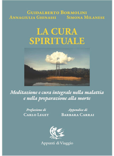 LA CURA SPIRITUALE MEDITAZIONE E CURA INTEGRALE NELLA MALATTIA E NELLA MORTE