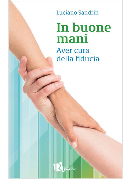 IN BUONE MANI AVER CURA DELLA FIDUCIA