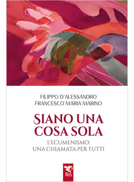 SIANO UNA COSA SOLA L'ECUMENISMO, UNA CHIAMATA PER TUTTI